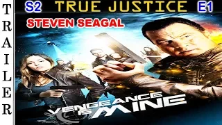 True Justice S2 E1: "Vengeance is Mine" - Trailer HD 🇺🇸 - STEVEN SEAGAL.