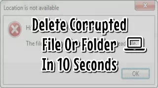 How To Delete Corrupted File Or Folder In 10 Seconds | PC/Computer