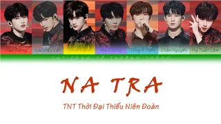 【TNT时代少年团】Na Tra《哪吒》－Thời Đại Thiếu Niên Đoàn [Color Coded Lyrics/ Pinyin/ Vietsub]