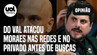 Marcos do Val: Senador atacou Moraes nas redes e no privado antes de buscas