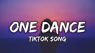 Drake - One dance (Lyrics) ft. Wizkid & Kyla Got A Pretty Girl And She Love Me Long Time TIKTOK SONG