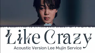 Jimin on Lee Mujin Service Like Crazy Acoustic Version Lyrics