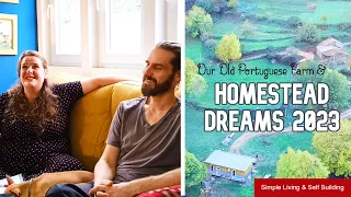 Our Old Portuguese Farm Project & Homestead Dreams for 2023