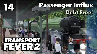 Passenger Influx - Debt Free! | Transport Fever 2 - Hard Mode #14