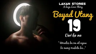 BAYAD UTANG | Ep.19 | UWI KA NA | Big Boss Lakan Stories | Pinoy BL Story #blseries #blstory