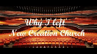 Why I left New Creation Church