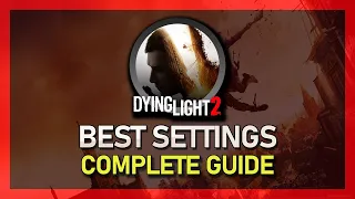 Best Dying Light 2 Settings | Boost FPS & Fix Lag Guide