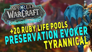 Dragonflight +20 Ruby Life Pools (Tyrannical) | Preservation Evoker M+ Gameplay | Season 1 WoW