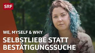 Den eigenen Selbstwert definieren – Woher kommt unser Wertgefühl? | We, Myself & Why | SRF