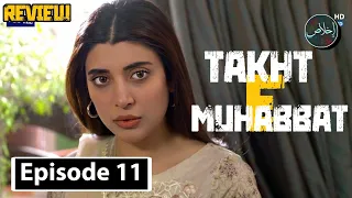 Takht e Muhabbat Episode 11 - Review TV Drama - 12nd March 2024 | Ikhlaas TV