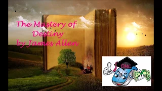 The Mastery of Destiny by (James Allen) Full Audio Book