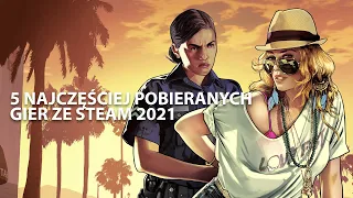 🔥 5 najczęściej pobieranych gier ze Steam w 2021 roku 🔥