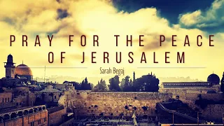 Pray For The Peace Of Jerusalem - Scripture song by Sarah Begaj