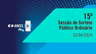 15ª Sessão de Sorteio Público Ordinário de 2024 – 22/04/2024