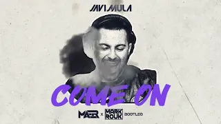 Javi Mula - Come On (MAER x Mark Rouk Bootleg)