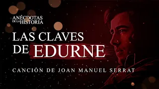 ANÉCDOTAS DE LA HISTORIA- Las Claves de Edurne (canción de Joan Manuel Serrat)