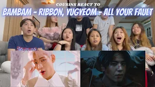 COUSINS REACT TO 뱀뱀 (BamBam) 'riBBon' & 유겸 (YUGYEOM) - '네 잘못이야 (All Your Fault) (Feat. GRAY) MV