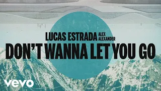 Lucas Estrada, Alex Alexander - Don't Wanna Let You Go