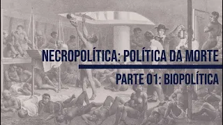 Necropolítica - A política da morte - Parte 1: Biopolítica (trilogia)