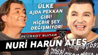 NURİ HARUN ATEŞ "RENGARENK GÖRÜNDÜĞÜME BAKMAYIN, ÇOK YARAM VAR!