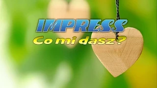 CO MI DASZ? - IMPRESS ft. Anna Wróbel (Weselne Hity 2)