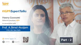 #IGPPExpertTalks (Episode 19, (Part 2) - Conversation with Prof. A. Bimol Akoijam)