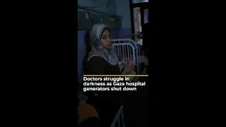 Doctors struggle in darkness as Gaza hospital generators shut down | AJ #shorts