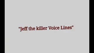 "Jeff the Killer voice lines" meme ||original||