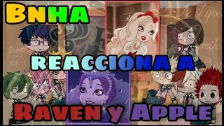 Bnha reacciona a Ever After High │Narrator │ Parte 1 │El cuento de Apple y Raven