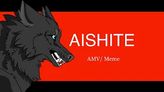 AISHITE/AMV meme (OLD)