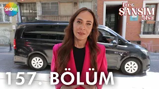 Bir Şansım Olsa 157. Bölüm | 16 Temmuz 2022