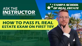 Ask the Instructor - Pass Your FL Real Estate Exams in 2023 on the First Try