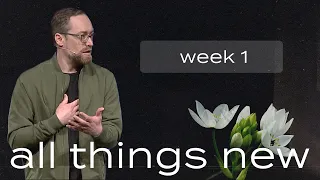 All Things New | Seeing Reality | Pastor Clayton Keenon