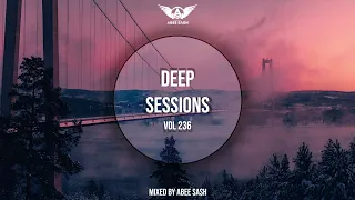 Deep Sessions - Vol 236 ★ Mixed By Abee Sash