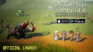 OCTOPATH TRAVELER: CotC - English Version | Official Launch Gameplay (Android/IOS)