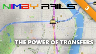 NIMBY Rails | #3 | The Power Of Transfers | Tutorial Let's Play