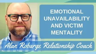 Emotional Unavailability and Victim Mentality