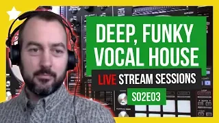 House Music Live Stream Sessions S02E03 Deep House, Vocal House, Funky House, Tech House