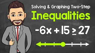 Solving and Graphing Two-Step Inequalities | Math with Mr. J