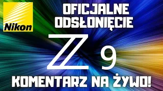 "Ceremonia odsłonięcia" NOWEGO NIKONA Z9! Komentarz na żywo!