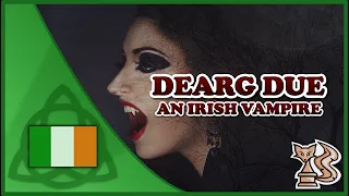 Irish Vampires 🧛 - Dearg Due - The Red Thirst (Irish Legend - Celtic Folklore)