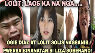 LOLITS SOLIS AT OGIE DIAZ NAGSANIB PWERSA BINANATAN SI LIZA SOBERANO