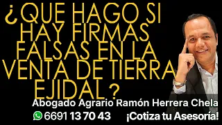 ¿Qué hago si hay firmas falsas en la venta de tierra ejidal? Asesoría Cel 6691137043