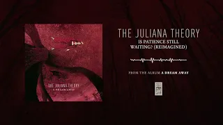 The Juliana Theory "Is Patience Still Waiting? (Reimagined)"