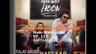 Main Wahi Hoon Lyrics - Raftaar Ft. Karma | New Song Raftaar 2019