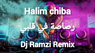 halim chiba rsasa fi galbi Dj Remix by Ramzi