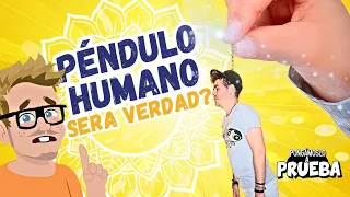 Puse a prueba el péndulo humano ¿Es verdad?