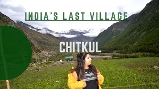 Chitkul Village - India’s Last Village on Hindustan Tibet Road in Kinnaur,Himachal Pardesh