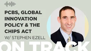 PCBs, Global Innovation Policy & the CHIPS Act - OnTrack Podcast