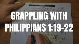 Grappling with Philippians 1:19-22, To Live is Christ, to Die is Gain!